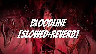Bloodline - (Super Slowed+Reverb)