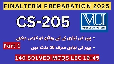 CS205 Eindterm Voorbereiding 2025 | 140 Imp MCQs Module 19-45 | CS205 Huidige Paper Opgeloste MCQs