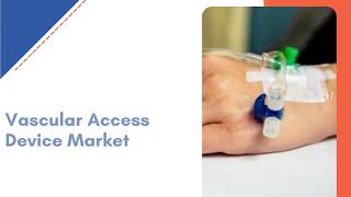 Vascular Access Device Market Size, Coverage and Forecast | Exactitude Consultancy Reports