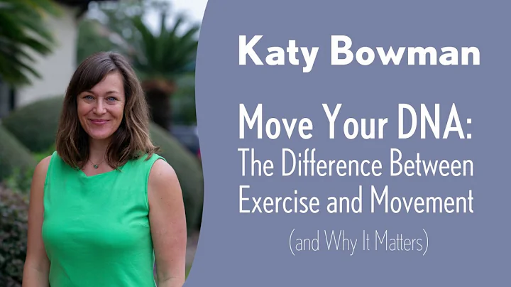 Katy Bowman - Move Your DNA: The Difference Betwee...