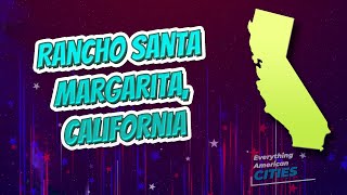 Rancho Santa Margarita, California ⭐️🌎 AMERICAN CITIES 🌎⭐️