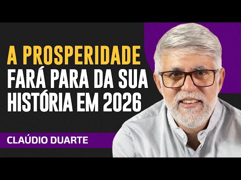 Cláudio Duarte - A PROSPERIDADE FARÁ PARTE DA SUA HISTÓRIA