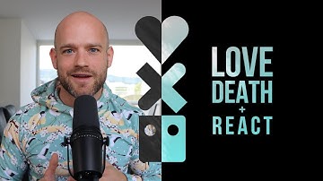Love, Death & React
