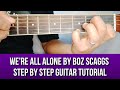 WERE ALL ALONE BY BOZ SCAGGS STEP BY STEP GUITAR TUTORIAL BY PARENG MIKE