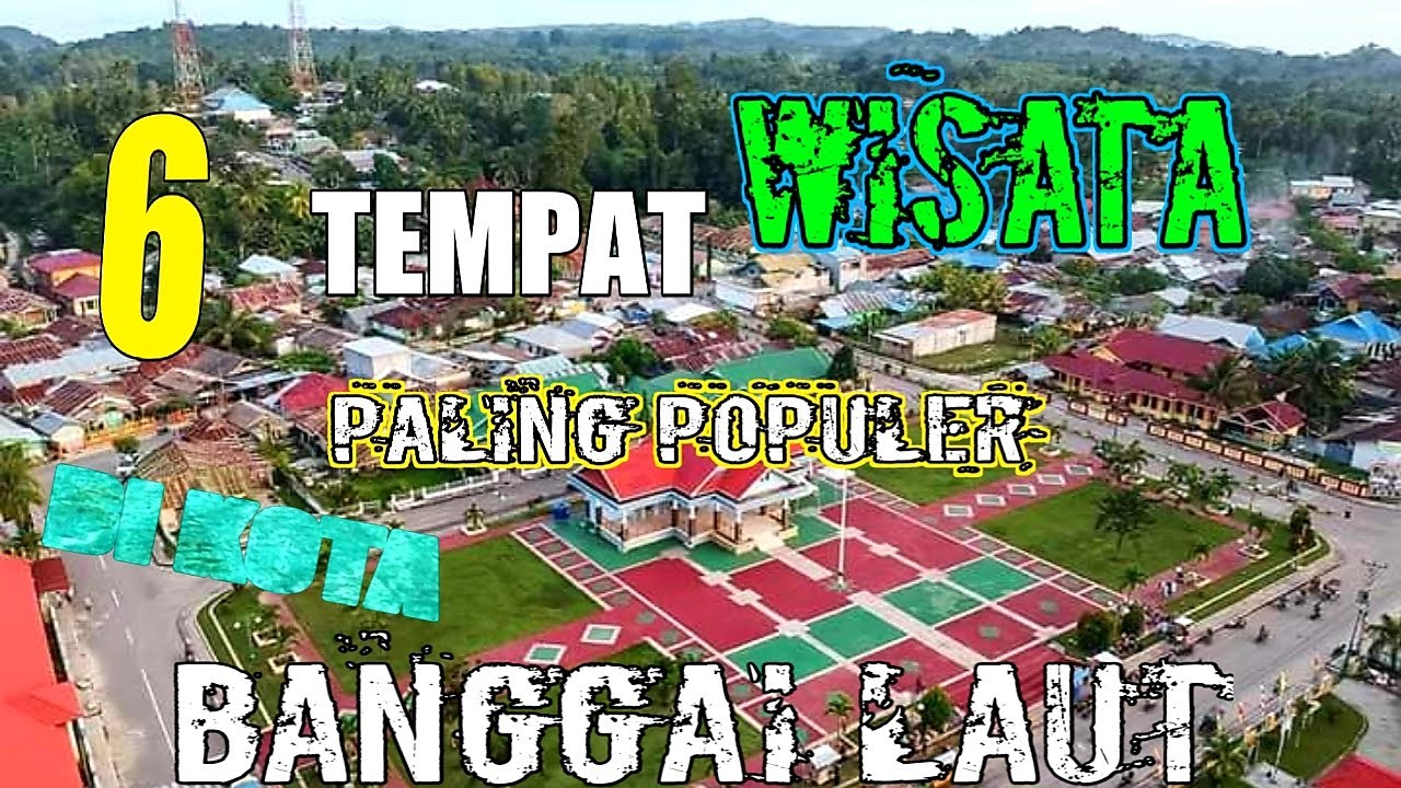 6 Tempat Wisata Paling Terkenal Dan Populer Di Banggai