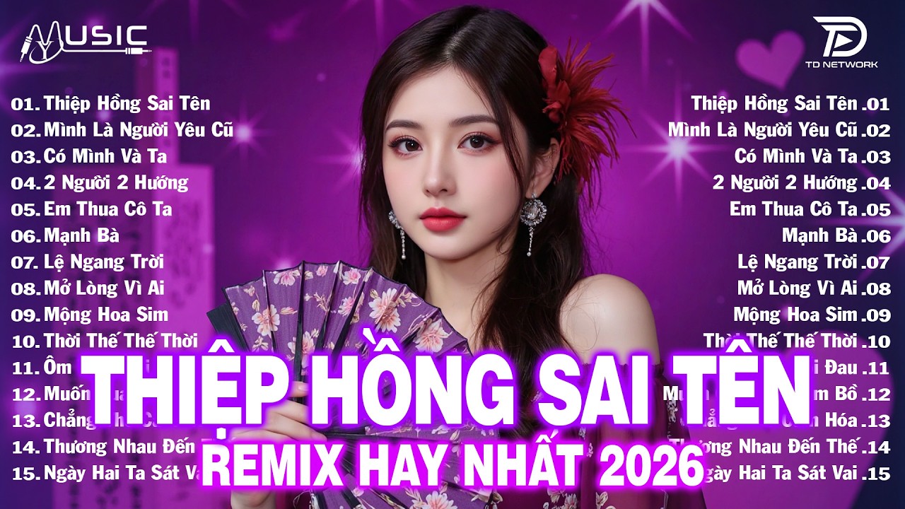 Thiệp Hồng Sai Tên Remix ♫BXH Nhạc Trẻ EDM Hot Trend Triệu View -Top 15 Bản EDM TikTok Hay Nhất 2026