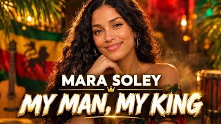 Mara Soley - My Man, My King (Official Audio and Lyrics video) | New Reggae Song