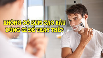 Không Có Kem Cạo Râu? Đây Là 8 Giải Pháp Hiệu Quả Cho Bạn! - Mẹo Vặt Cuộc Sống