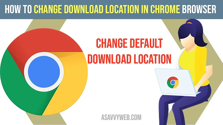 How to Change Download Location in Google Chrome