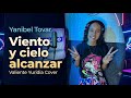 Yanibel Tovar - Viento y cielo alcanzar Valiente Yuridia Cover
