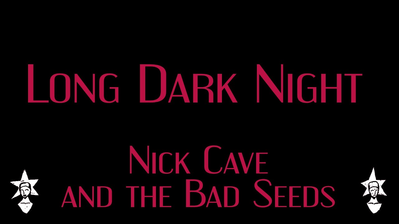 Nick Cave And The Bad Seeds Long Dark Night Karaoke YouTube