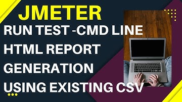 Generating HTML Report with Existing CSV File from Command / CMD line in JMeter