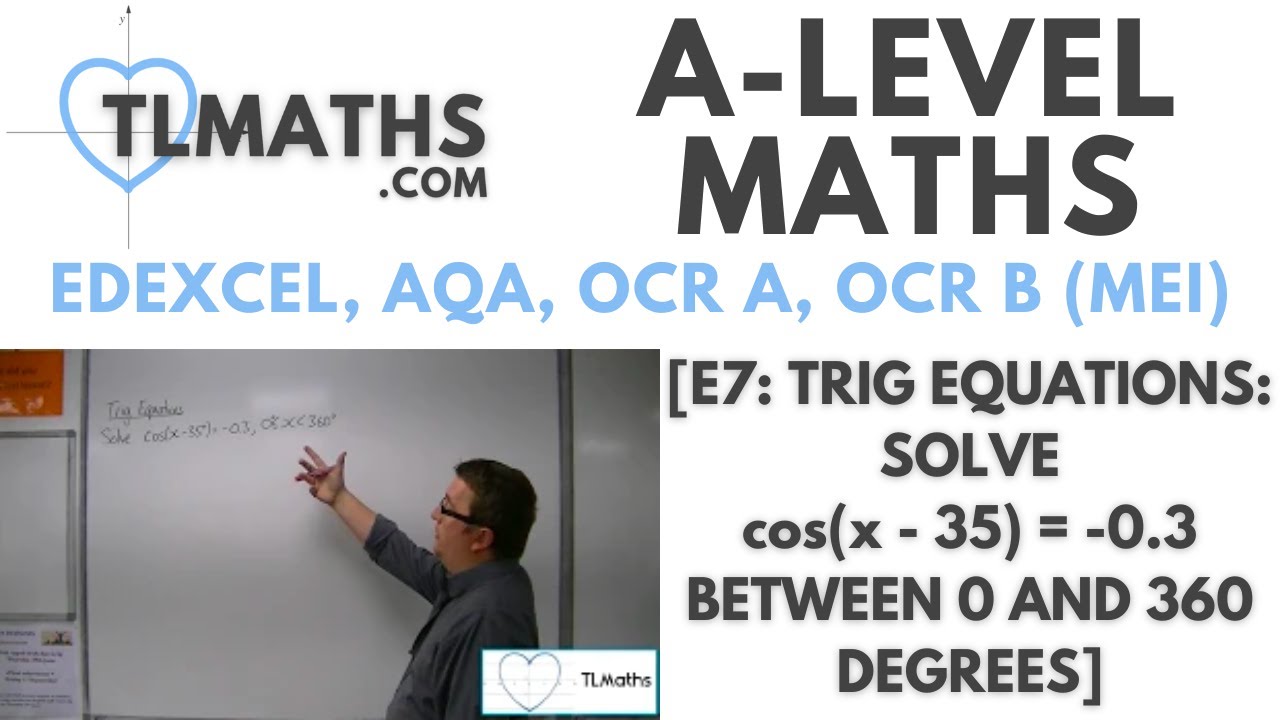 ALevel Maths E723 [Trig Equations Solve cos(x 35