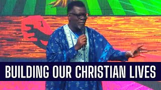 Building Our Christian Lives || Pastor Mensa Otabil