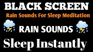 ⚡ Powerful Rain At Night For Sleeping Black Screen  Relaxing Rain Sounds For Sleep, Meditation