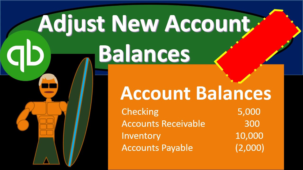 QuickBooks Pro 2019 Adjust New Account Balances Adjust Opening