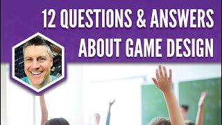 12 Questions & Answers About Game Design