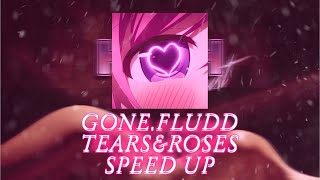 GONE.Fludd — TEARS&ROSES (Speed Up)