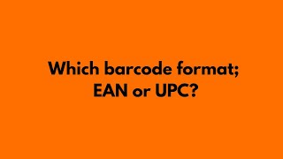 Which barcode format should I use; EAN or UPC?