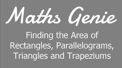 Finding the Area of Rectangles, Parallelograms, Triangles and Trapeziums