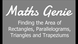 Finding the Area of Rectangles, Parallelograms, Triangles and Trapeziums