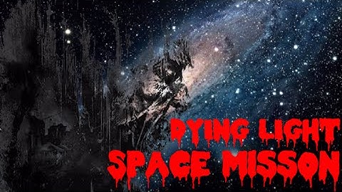 Dying Light - Space (Custom Maps)