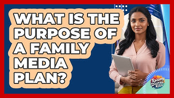 What Is The Purpose Of A Family Media Plan?