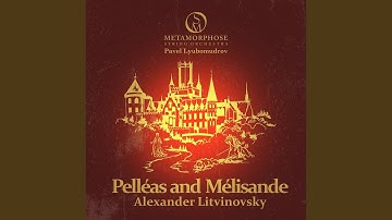 Pelléas et Mélisande: V. Procession du crepuscule