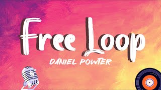 Daniel Powter - Free Loop (Lyrics)