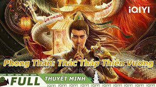 【Lồng Tiếng】Phong Thần: Thác Tháp Thiên Vương |  Phim Viễn Tưởng Hoa Ngữ 2023 | iQIYI Movie Vietnam