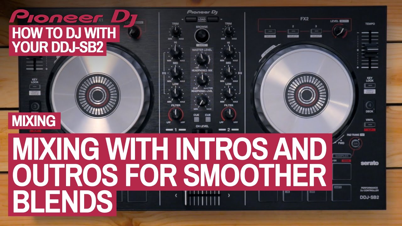 How To Mix With Intros & Outros - How To DJ With Your Pioneer DDJ