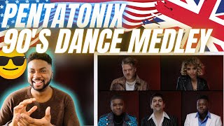 🇬🇧BRIT Reacts To TO PENTATONIX - 90s DANCE MEDLEY!