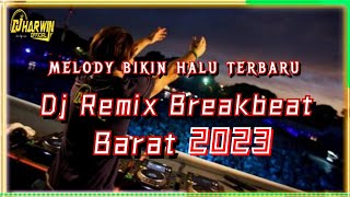 MELODY BIKIN HALU TERBARU TERENAK NIH BROO | Dj Remix Breakbeat Barat Full Bass 2023