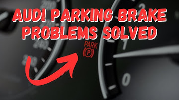 Audi Parking Brake Problems SOLVED: Don’t Spend $$$ on Repairs!