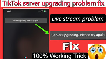 server upgrading please try again later, TikTok live problem fix, TikTok server upgrading problem,