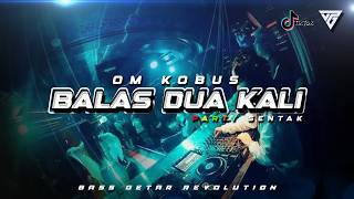Balas Dua Kali  Party Sentak   Bass Getar Revolution Remix