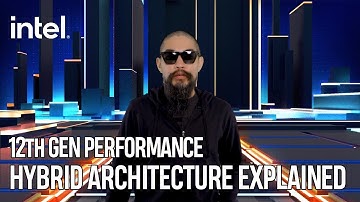 12th Gen Performance Hybrid Architecture Explained | Intel Technology