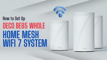 How to Set Up Deco BE85 Whole Home Mesh WiFi 7 System | TP-Link Mesh Setup Guide