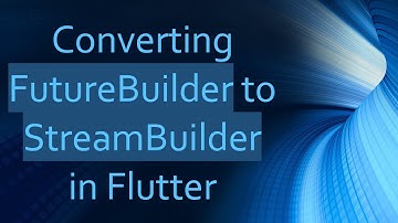 Converting FutureBuilder to StreamBuilder in Flutter