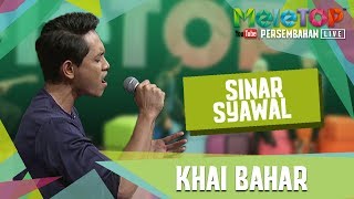 Sinar Syawal - Khai Bahar - Persembahan LIVE - MeleTOP Episod 242[20.6.2017]