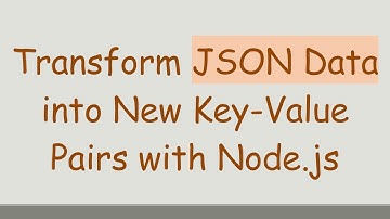 Transform JSON Data into New Key-Value Pairs with Node.js