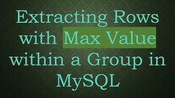 Extracting Rows with Max Value within a Group in MySQL