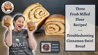 MASTERCLASS: Cinnamon Swirl Bread  Everyday Sandwich Bread  Cookies | 3 Fresh Milled Flour Recipes