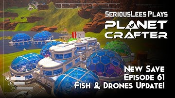 Planet Crafter | Early Access | New Save Full Playthrough | Episode 61 | Fish & Drones Update