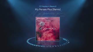 DJ Kaykay & Massiv3 - N'y Pense Plus (Tayc Remix)[Official Visualizer]