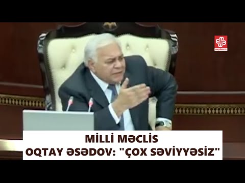 Milli Məclis - Oqtay Əsədov: \