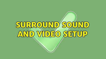 Ubuntu: Surround Sound and Video Setup (2 Solutions!!)