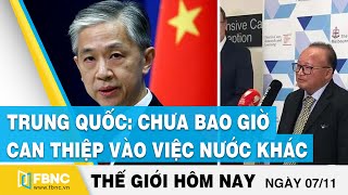 Tin thế giới mới nhất 7\/11 | Trung Quốc: chưa bao giờ can thiệp vào việc nước khác | FBNC