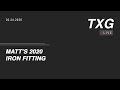 Matt's 2020 Iron Fitting // Live