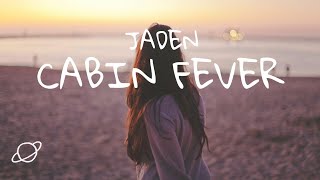 Jaden - Cabin Fever Lyric Video